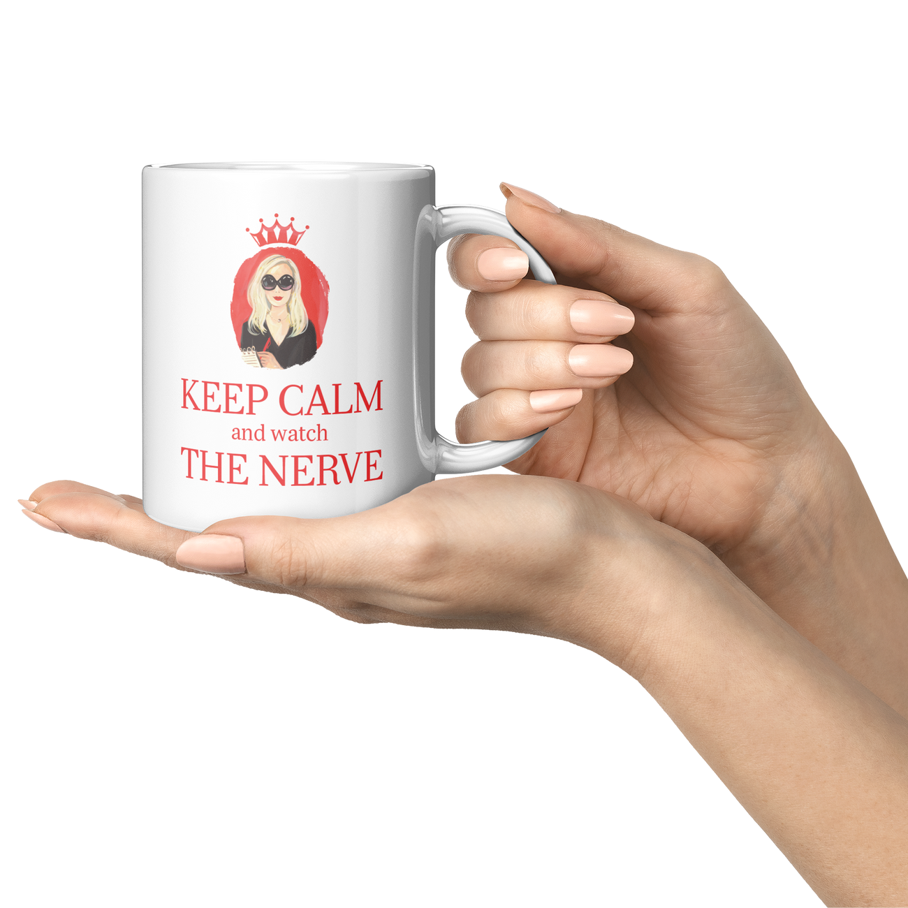 Keep Calm and Watch The Nerve - 11oz White Mug